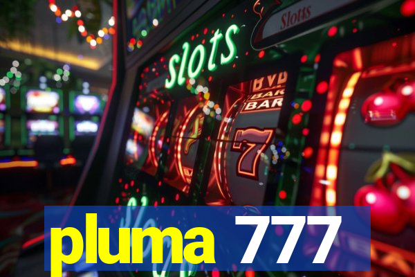 pluma 777